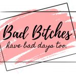 bad bitches have bad days too lyrics