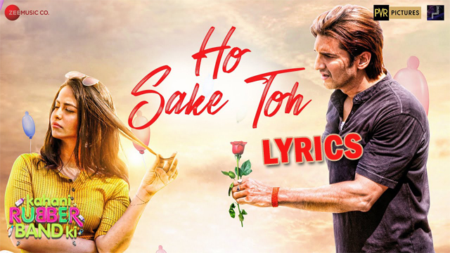 ho sake toh lyrics meet bros ft altamash faridi pratik gandhi avika gor manish raisinghan aruna irani kanwarjit paintal