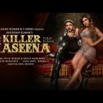 killer haseena lyrics tulsi kumar arjun kanungo