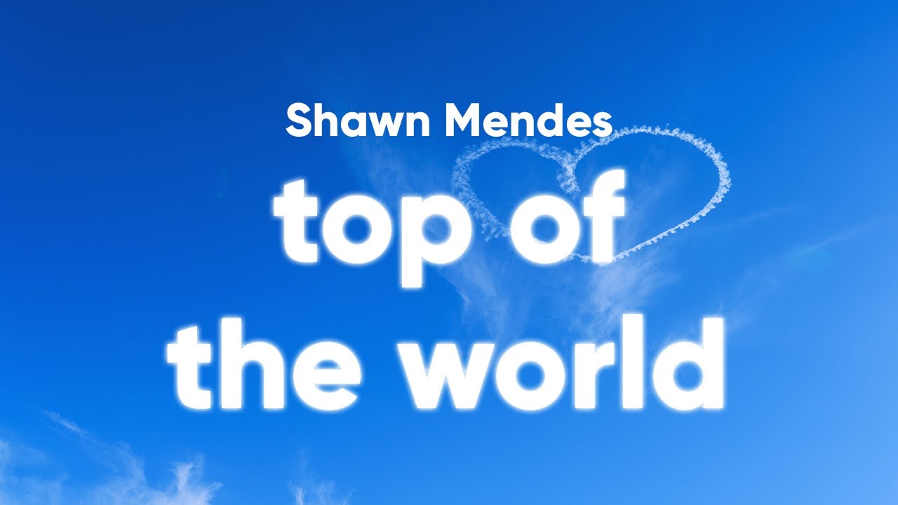 top of the world lyrics shawn mendes