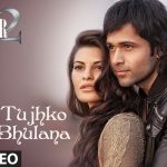 tujhko bhulana lyrics murder 2