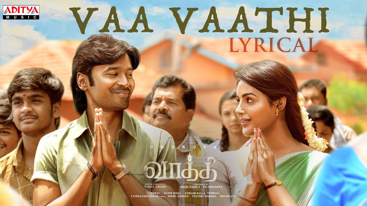 vaa vaathi song lyrics vaathi dhanush