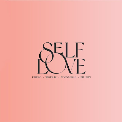 F.HERO x Tiger JK x Yoonmirae x Billkin Self Love